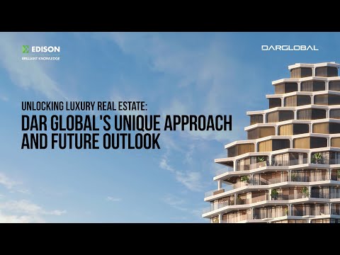 Unlocking luxury real estate: Dar Global’s unique approach and future outlook