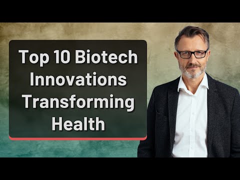 Top 10 Biotech Innovations Transforming Health