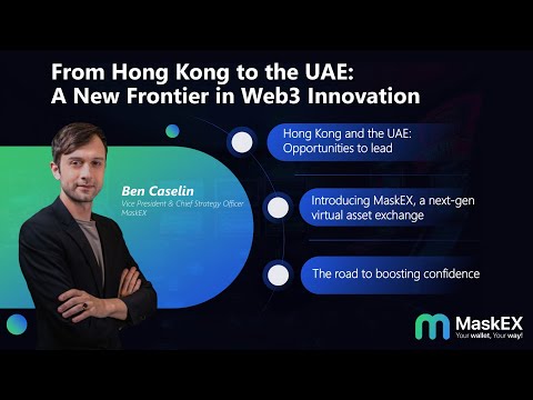 From Hong Kong to the UAE: A New Frontier in Web3 Innovation | Ben Caselin of MaskEX in Dubai