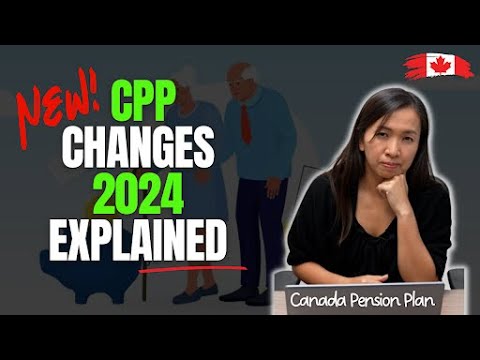 NEW CANADA PENSION PLAN [CPP] CHANGES 2024 EXPLAINED