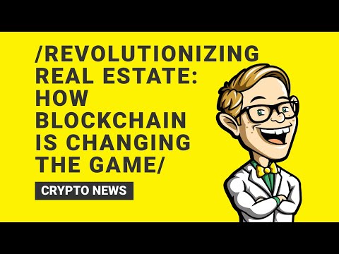 Real Estate: How Blockchain is changing the Game
