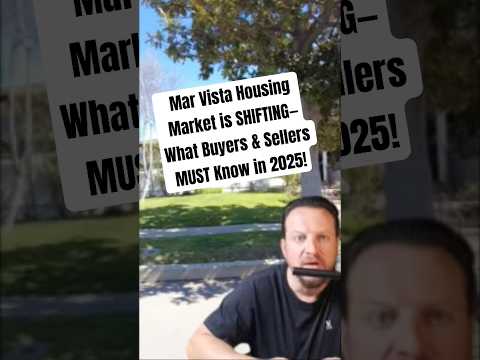 Mar Vista Housing Market is SHIFTING—What Buyers &amp; Sellers MUST Know in 2025!