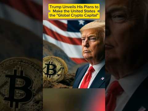 Trump Unveils His Plans to Make the United States the &quot;Global Crypto Capital&quot; #bitcoinnews #bitcoin