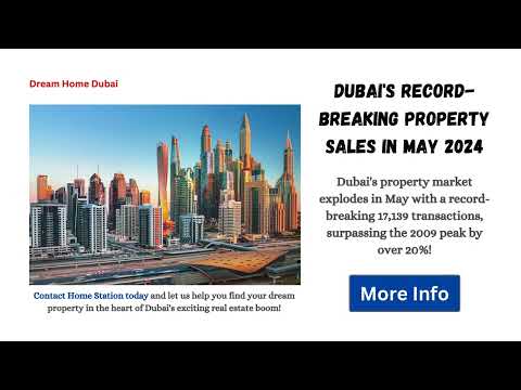 Dubai&#039;s Property Market Soars to New Heights in May 2024
