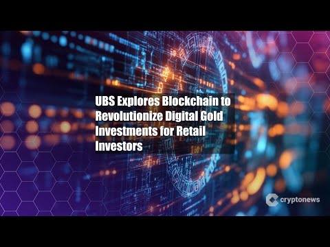 UBS Explores Blockchain to Revolutionize Digital Gold Investments