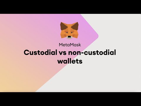 MetaMask | The Difference Between Custodial and Non Custodial Wallets