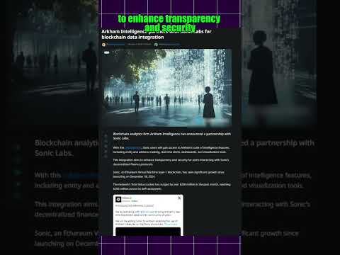 Arkham Intelligence partners with Sonic Labs to bring advanced blockchain analytics to DeFi! 🚀🔍